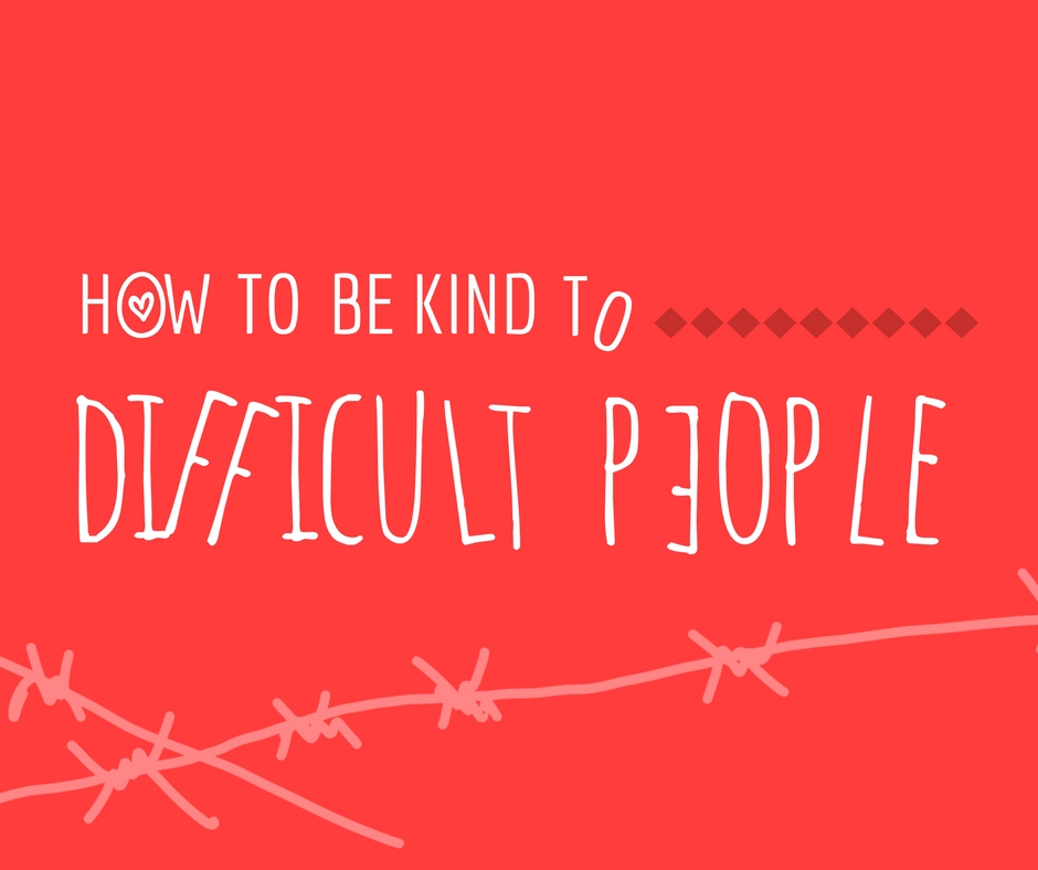 HOW-TO-Be-Kind-to-Difficult-People